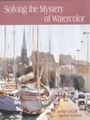 Solving the mystery of watercolor by David Taylor
