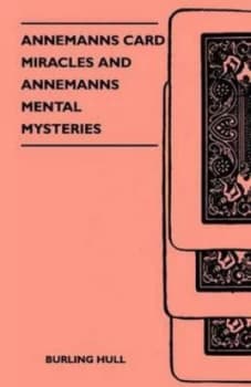 Annemanns Card Miracles and Annemanns Mental Mysteries by Burling Hull Paperback