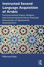 Instructed Second Language Acquisition of Arabic Contextualized Input Output and Conversational Form-Focused Instruction of Agreement Asymmetries