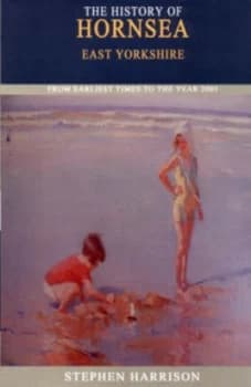 The History of Hornsea by Stephen Harrison Paperback