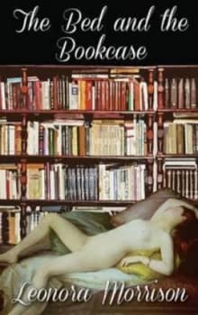 Bed and the Bookcase by Leonora Morrison Hardback