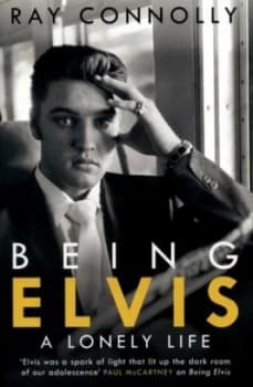 Being Elvis by Ray Connolly Hardback