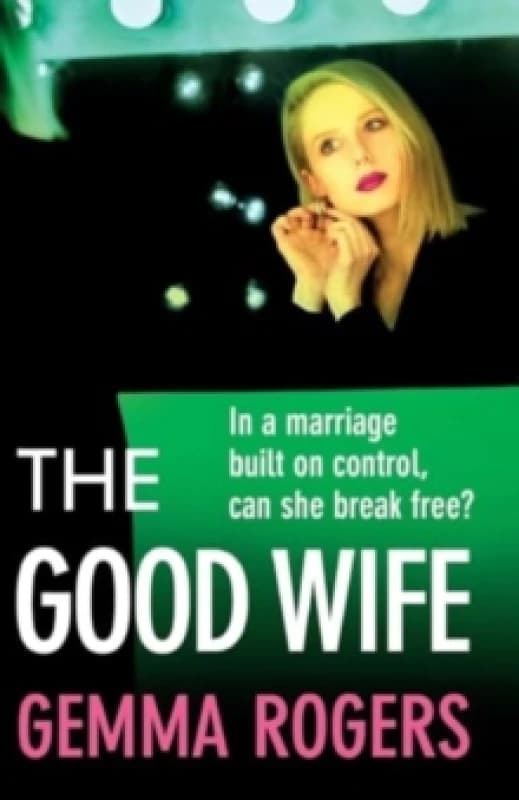 The Good Wife : A completely addictive psychological thriller from Gemma Rogers Paperback / softback