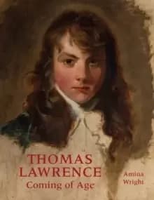 Thomas Lawrence : Coming of Age