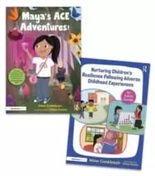 Helping Children to Thrive Following Adverse Childhood Experiences : 'Maya's ACE Adventures!' Storybook and Adult Guide