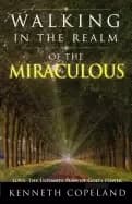 walking in the realm of the miraculous love the ultimate plan of gods power