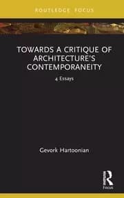 Towards a Critique of Architecture's Contemporaneity 4 Essays