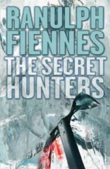 The Secret Hunters by Ranulph Fiennes Hardback