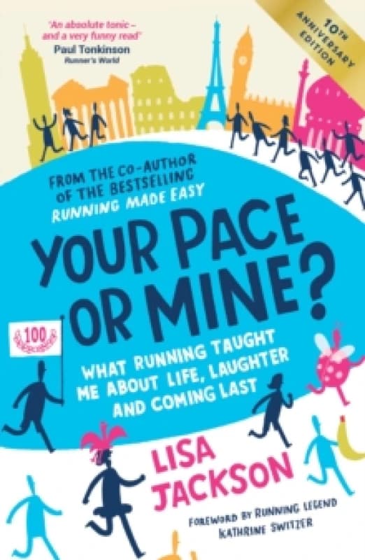 Your Pace or Mine? 10th Anniversary Edition : What Running Taught Me About Life, Laughter and Coming Last (Revised and Updated Edition) Paperback / so