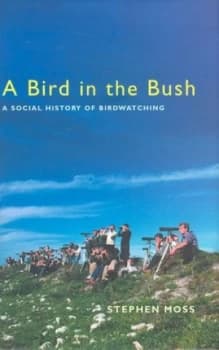 A Bird in the Bush by Stephen Moss Hardback