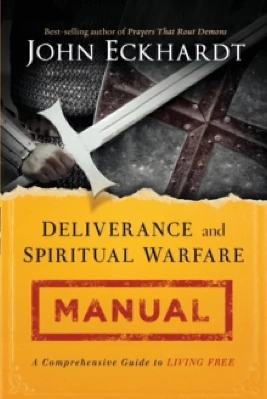 Deliverance and Spiritual Warfare Manual by John Eckhardt Paperback