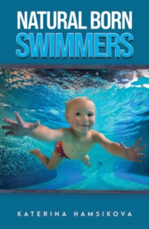Natural Born Swimmers. Paperback. By Katerina Hamsikova Books