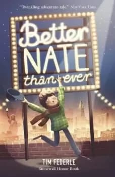 Better Nate than ever by Tim Federle