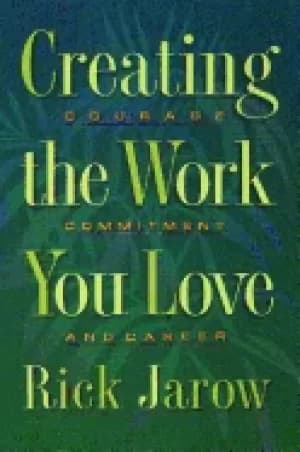 creating the work you love courage commitment and career
