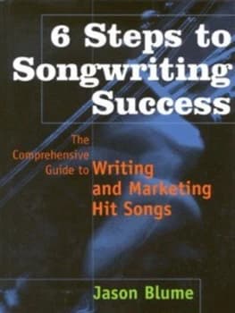 6 Steps to Songwriting Success by Jason Blume Hardback