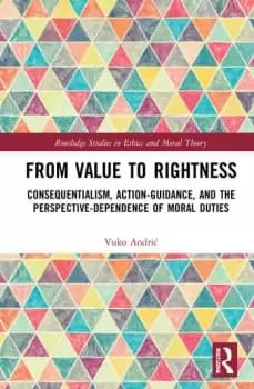From Value to RightnessConsequentialism Action-Guidance and the Perspective-Dependence of Moral Duties