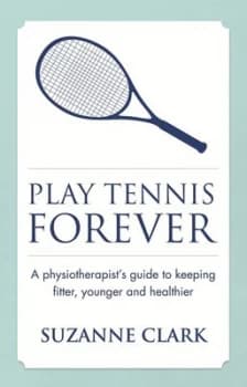 Play Tennis Forever by Suzanne Clark Paperback