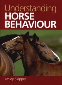 Understanding Horse Behaviour by Lesley Skipper Hardback