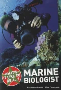 Whats It like to Be a Marine Biologist by Elizabeth Dowen Book