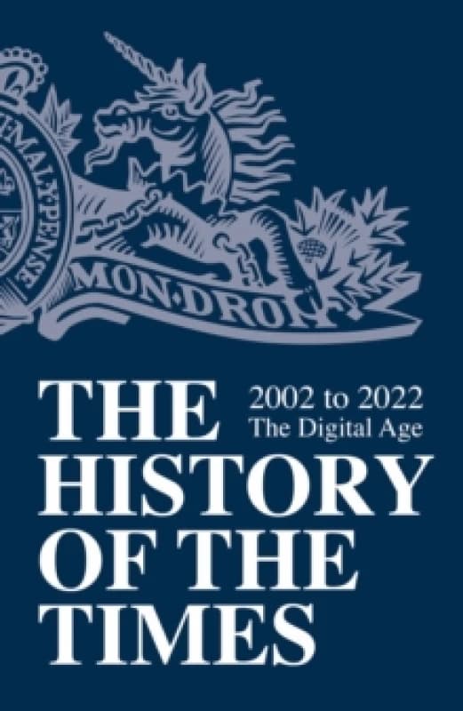 The History of The Times. Volume 8 2002-2022, the Digital Age. Hardback. By Times Books Books