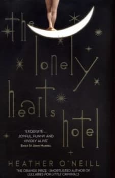 The Lonely Hearts Hotel by Heather Oneill Hardback
