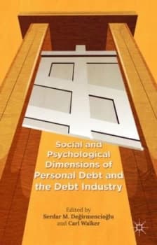 Social and Psychological Dimensions of Personal Debt and the Debt Industry by Carl Walker Hardback