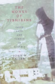 The Monks of Tibhirine by John W Kiser Hardback