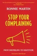 stop your complaining from grumbling to gratitude