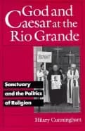 god and caesar at the rio grande sanctuary and the politics of religion
