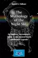 mythology of the night sky an amateur astronomers guide to the ancient gree
