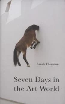 Seven Days in the Art World by Sarah Thornton Hardback