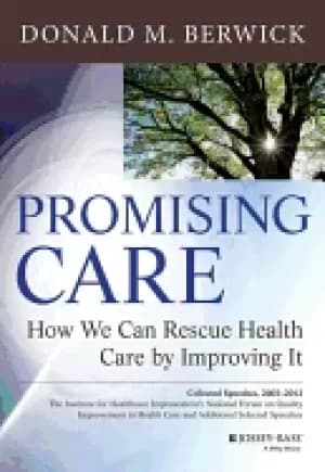 promising care how we can rescue health care by improving it