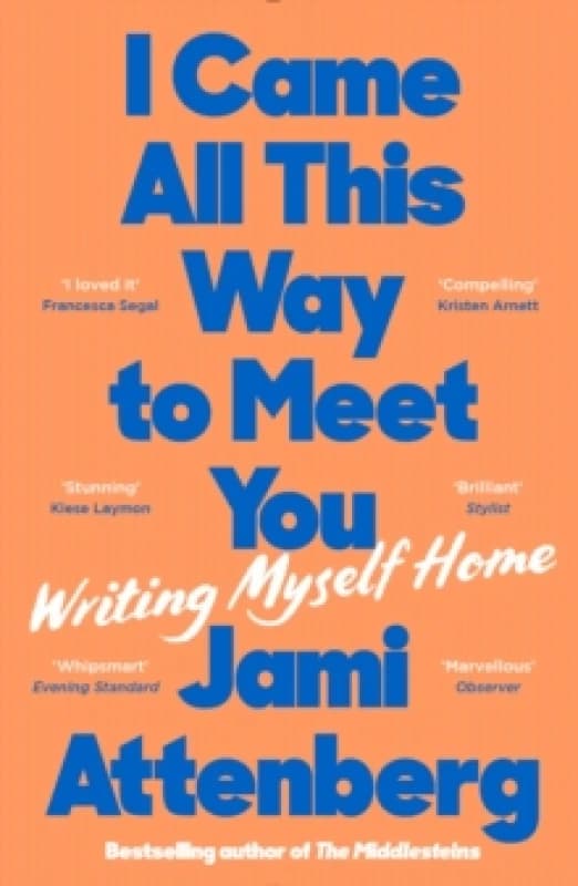I Came All This Way to Meet You : Writing Myself Home Paperback / softback