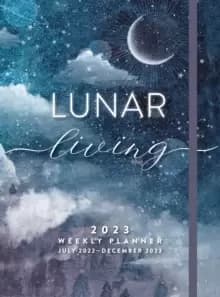 Lunar Living 2023 Weekly Planner : July 2022-December 2023