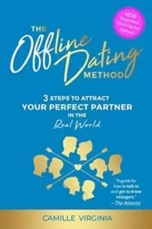 The Offline Dating Method : 3 Steps to Attract Your Perfect Partner in The Real World