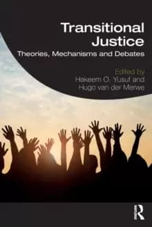Transitional Justice : Theories, Mechanisms and Debates
