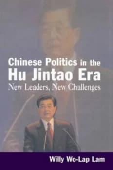 Chinese Politics in the Hu Jintao Era New Leaders New Challenges by Willy Lam Paperback