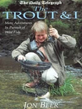 The Trout and I by Jon Beer Hardback