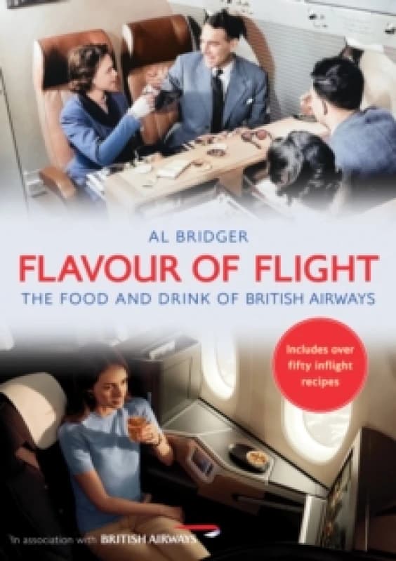 Flavour of Flight : The Food and Drink of British Airways Paperback / softback