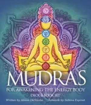 Mudras for Awakening Your Energy Body by Alison Denicola