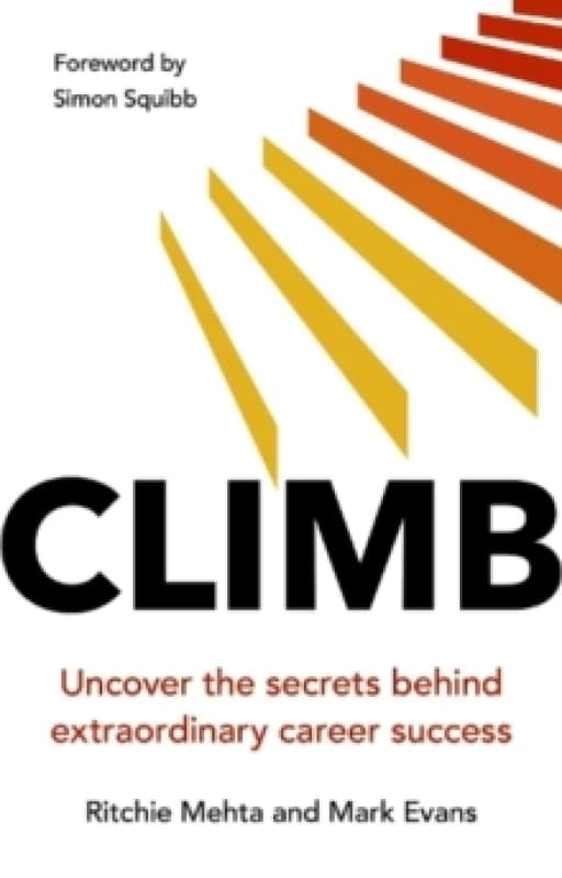 Climb: Uncover the secrets behind extraordinary career success : Uncover the secrets behind extraordinary success Paperback / softback