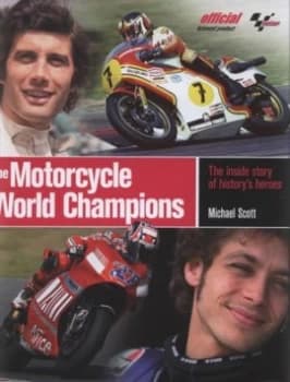 The Motorcycle World Champions by Michael Scott and Michael Scott Hardback