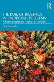 The Role of Bioethics in Emotional Problems : A Phenomenological Analysis of Intentions
