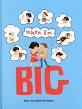 When Im Big by Nila Aye and Tim Drury Hardback