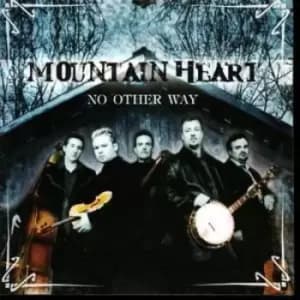 No Other Way by Mountain Heart CD Album