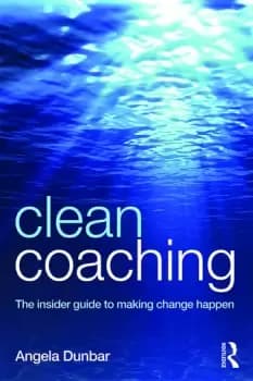 Clean CoachingThe insider guide to making change happen