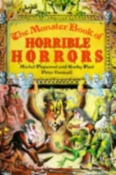 The Monster Book of Horrible Horrors by Michel Piquemal and Korky Paul and Peter Haswell Hardback