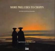 Kenneth Hamilton: More Preludes to Chopin: Nocturnes, Waltzes and Other Works