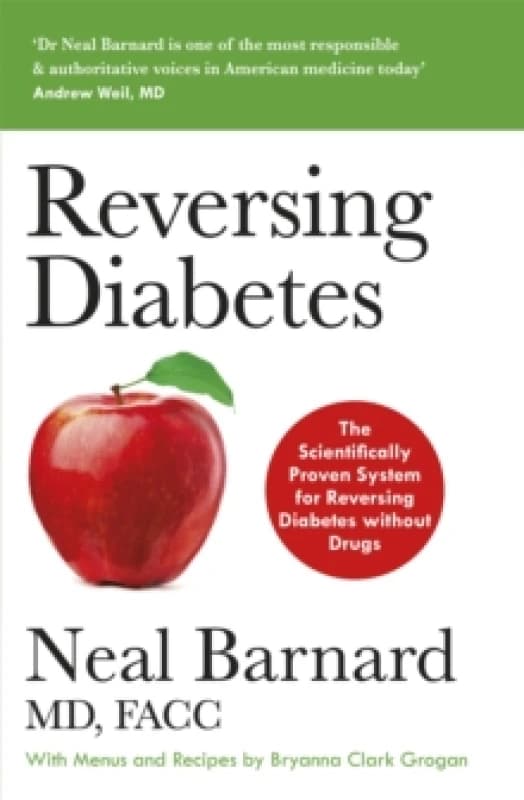 Reversing Diabetes : The Scientifically Proven System for Reversing Diabetes without Drugs Paperback / softback