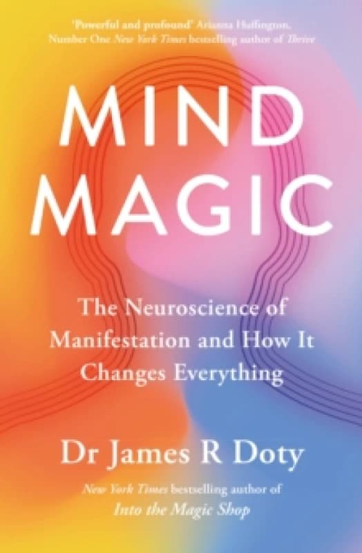 Mind Magic : The Neuroscience of Manifestation and How It Changes Everything Paperback / softback